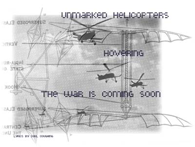 unmarked helicopters
hovering
the war is coming soon